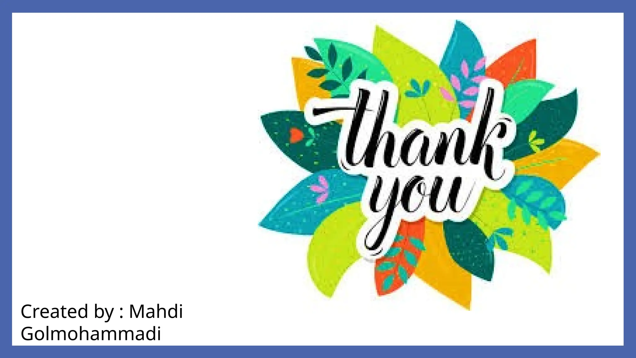 Created by : Mahdi
Golmohammadi
 