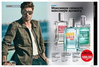 1
2
3
73
ЧОЛОВІЧАТЕРИТОРІЯ
ЧОЛОВІЧА ТЕРИТОРІЯ
Будь-яка
туалетна вода
лише за
189,00грн
3. Туалетна вода
Individual Blue
Free
ФУЖЕРНО-
ВОДНИЙ АРОМАТ
цитрус, зелене
яблуко, кедр
100 мл 14573
340,00 грн
1. Туалетна вода
Individual Blue
Unlimited
АРОМАТ
З НОТАМИ ФУЖЕР
індійський імбир,
лаванда, бурштин
100 мл 95367
340,00 грн
2. Туалетна вода
Individual Blue Sunset
ФУЖЕРНО-ВОДНИЙ
АРОМАТ
сонячний бергамот,
акорд Blue Sun,
випалене дерево
100 мл 14461
340,00 грн
Максимум свіжості,
максимум аромату
201911_EE_11_0031.indd All Pages 24/04/2019 09:57
 