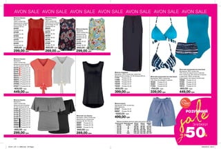 AVON SALE AVON SALE AVON SALE AVON SALE AVON SALE AVON SALE AVON SALE
142
Таблиця розмірів жіночого одягу для роста 164 см
Український
розмір
Європейський
розмір
Обхват
грудей
Обхват
стегон
Обхват
талії
40-42 S 80-84 86-90 63-65
44-46 M 88-92 94-98 69-74
48-50 L 96-102 102-108 79-84
52-54 XL 108-112 114-120 89-95
56-58 XXL 118-124 126-132 101-107
Жіноча блузка
Матеріал:
100% поліестер;
Довжина (по спинці)
для розміру 44-46:
близько 65 см.
96343	
Розмір 40-42
96472	
Розмір 44-46
96480	
Розмір 48-50
96746	
Розмір 52-54
97409	
Розмір 56-58
600,00 грн
269,00 грн
Жіночий топ-блузка
Матеріал: 100% поліестер;
Довжина (по спинці) для
розміру 46-48: 76,5 см.
36581	 Розмір 42-44
36601	 Розмір 46-48
36802	 Розмір 54-56
600,00 грн
269,00 грн
Жіноча блузка
Матеріал:
100% поліестер;
Довжина для розміру
44-46: близько 58 см.
02745	 Розмір 40-42
02756	 Розмір 44-46
02791	 Розмір 48-50
06470	 Розмір 52-54
06474	 Розмір 56-58
06475	 Розмір 40-42
06874	 Розмір 44-46
07004	 Розмір 48-50
07008	 Розмір 52-54
07027	 Розмір 56-58
900,00 грн
449,00 грн
Жіноча блузка
Матеріал:
100% поліестер;
Довжина для розміру
44-46: близько 52 см.
31051	 Розмір 40-42
31053	 Розмір 44-46
31144	 Розмір 48-50
31145	 Розмір 52-54
31155	 Розмір 56-58
30754	 Розмір 40-42
30817	 Розмір 44-46
30850	 Розмір 48-50
30995	 Розмір 52-54
31042	 Розмір 56-58
600,00 грн
299,00 грн
Жіноча спідниця
Матеріал: 100% поліестер, трикотаж;
Довжина для розміру 44-46: близько 96 см.
71791	 Розмір 40-42
71990	 Розмір 44-46
72218	 Розмір 48-50
72228	 Розмір 52-54
72230	 Розмір 56-58
800,00 грн
399,00 грн
Жіночий купальний костюм (верх)
Матеріали: 86% поліестер,
14% еластан (обидві сторони).
76182	 Розмір 40-42
76381	 Розмір 44-46
77324	 Розмір 48-50
750,00 грн
339,00 грн
Жіночий купальний костюм (низ)
Матеріали: 86% поліестер,
14% еластан (однотонна сторона);
91% поліестер, 9% еластан (сторона
з принтом); 100% поліестер
(підкладка); ластовиця (поліестер).
75098	 Розмір 40-42
75195	 Розмір 44-46
75293	 Розмір 48-50
75912	 Розмір 52-54
900,00 грн
449,00 грн
Жіночі шорти
Матеріали: 64% поліестер,
36% бавовна.
87607	 Розмір 40-42
88067	 Розмір 56-58
1000,00 грн
499,00 грн
ЗНИЖКИsaleРОЗУМНИЙ
50%до
ВСТИГНИ
КУПИТИ
ЗАПАС ТОВАРУ
ОБМЕЖЕНИЙ
Жіноча блузка
Матеріал:
100% поліестер;
Довжина (по спинці)
для розміру 44-46:
близько 65 см.
97425	
Розмір 40-42
97440	
Розмір 44-46
97452	
Розмір 48-50
97476	
Розмір 52-54
97478	
Розмір 56-58
600,00 грн
299,00 грн
Жіноча блузка
Матеріал:
100% поліестер;
Довжина для
розміру 44-46:
близько 65 см.
34192	
Розмір 40-42
35752	
Розмір 56-58
600,00 грн
299,00 грн
201911_EE_11_0069.indd All Pages 26/04/2019 09:27
 