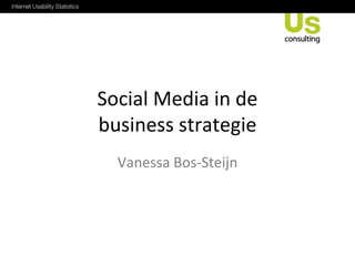 Social Media in de
business strategie
  Vanessa Bos-Steijn
 