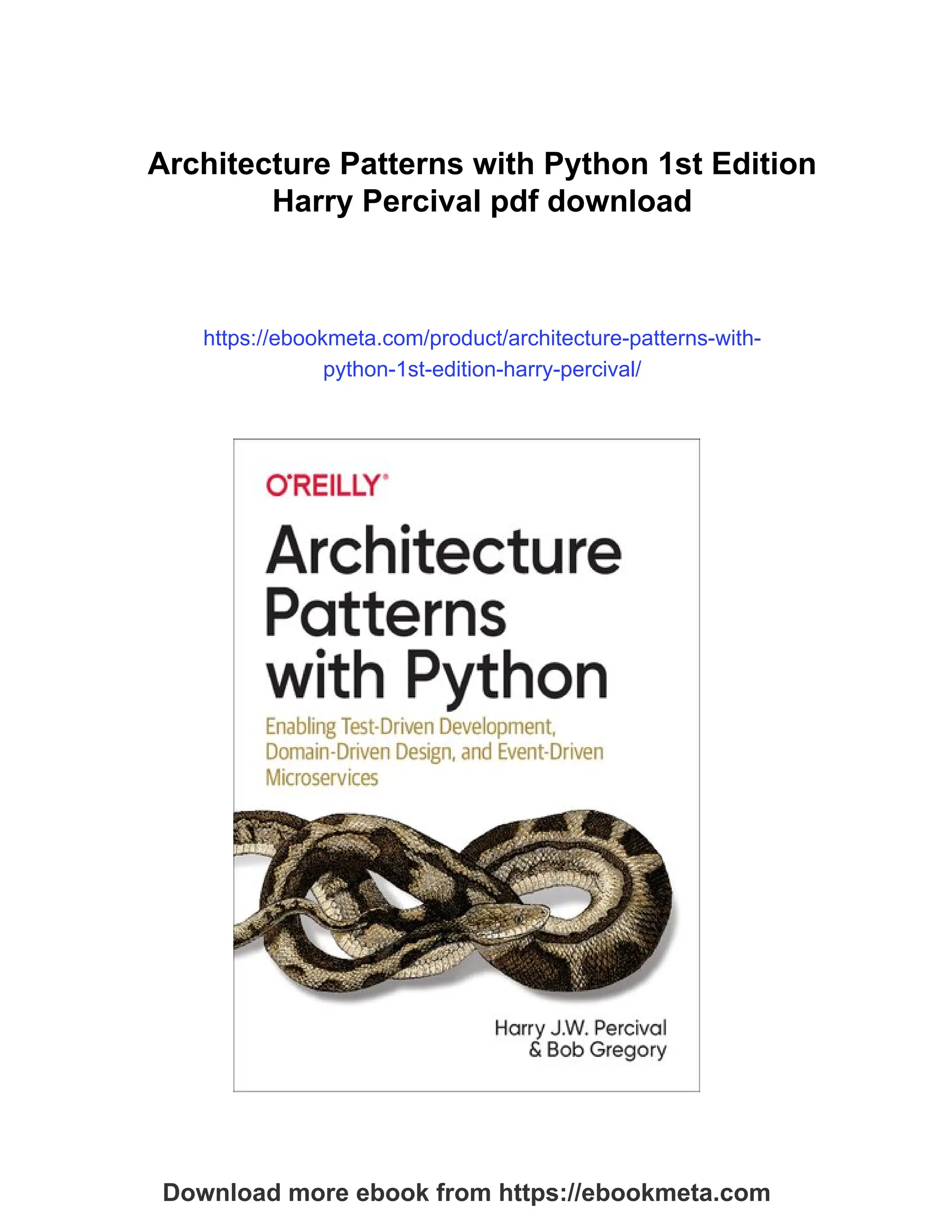 Architecture Patterns with Python 1st Edition
Harry Percival pdf download
https://ebookmeta.com/product/architecture-patterns-with-
python-1st-edition-harry-percival/
Download more ebook from https://ebookmeta.com
 