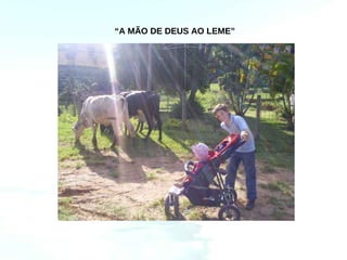 “A MÃO DE DEUS AO LEME”
 