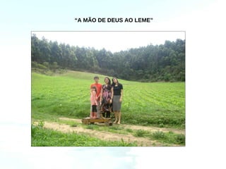 “A MÃO DE DEUS AO LEME”
 