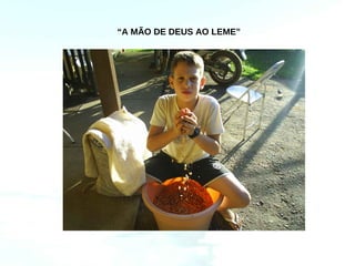 “A MÃO DE DEUS AO LEME”
 