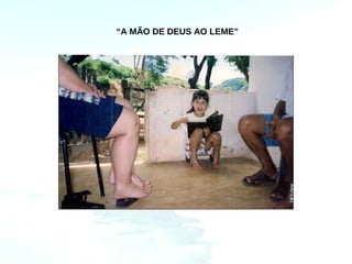 “A MÃO DE DEUS AO LEME”
 