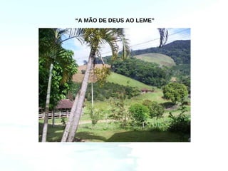 “A MÃO DE DEUS AO LEME”
 