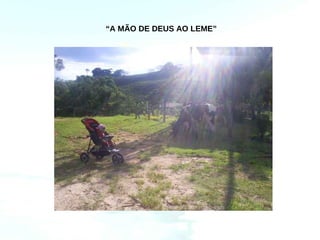 “A MÃO DE DEUS AO LEME”
 