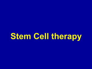 Stem Cell therapy
 