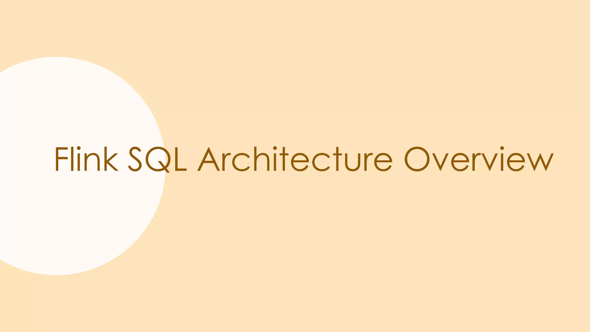 Flink SQL Architecture Overview
 