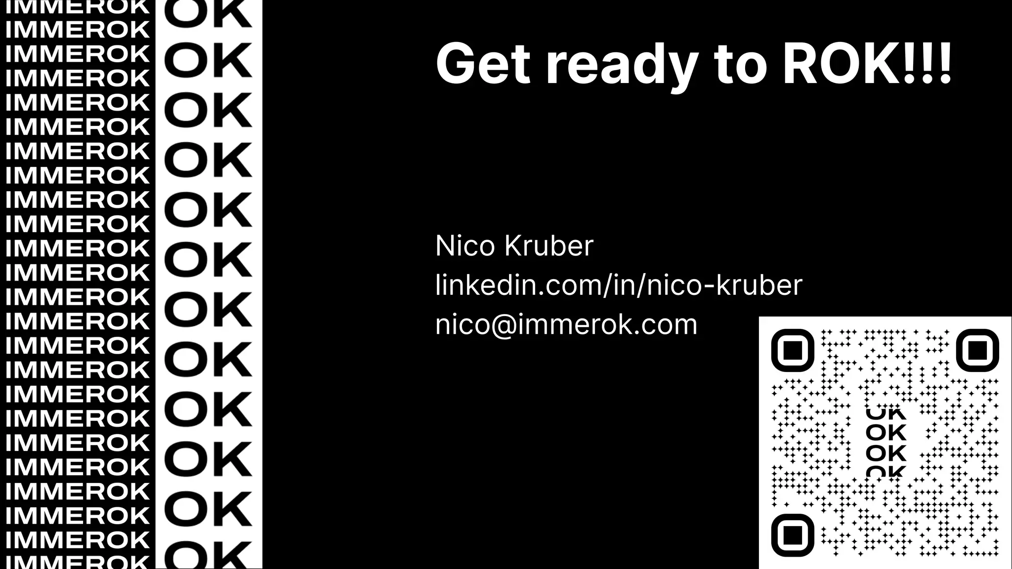 Get ready to ROK!!! Nico Kruber linkedin.com/in/nico-kruber nico@immerok.com 