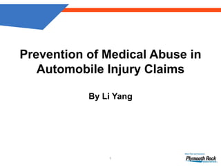 1
Prevention of Medical Abuse in
Automobile Injury Claims
By Li Yang
 