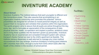 About School
Inventure Academy The institute believes that each youngster is different and
has tremendous power. They also...