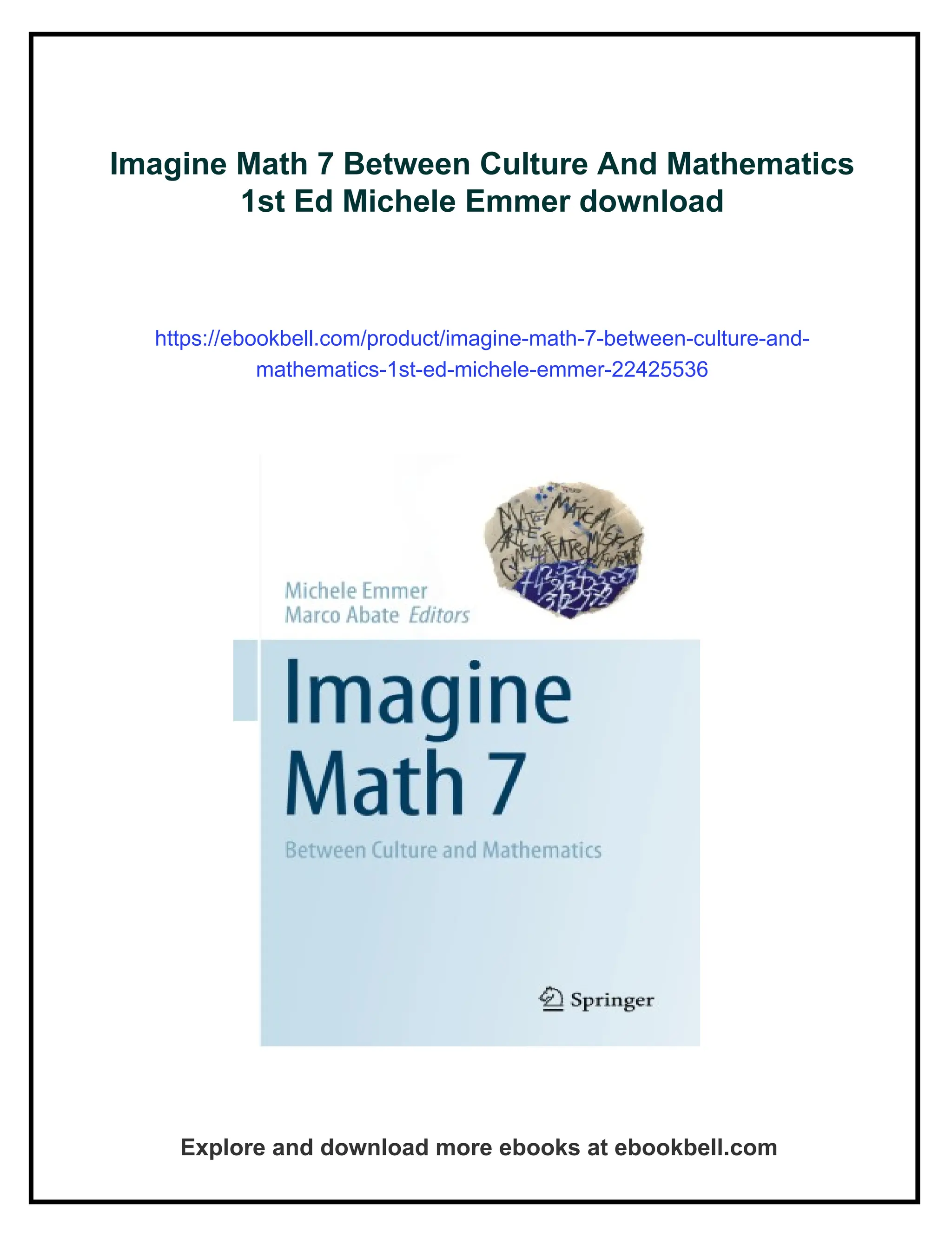 Imagine Math 7 Between Culture And Mathematics
1st Ed Michele Emmer download
https://ebookbell.com/product/imagine-math-7-between-culture-and-
mathematics-1st-ed-michele-emmer-22425536
Explore and download more ebooks at ebookbell.com
 