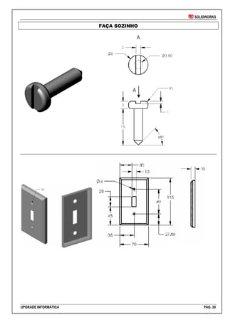 SOLIDWORKS
UPGRADE INFORMÁTICA PÁG. 30
FAÇA SOZINHO
 