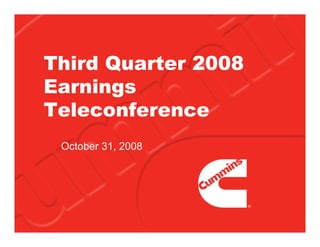 Third Quarter 2008
Earnings
Teleconference
 October 31, 2008
 