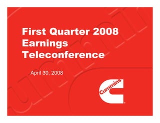 First Quarter 2008
Earnings
Teleconference
 April 30, 2008
 