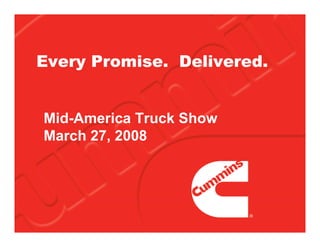 Every Promise. Delivered.


Mid-America Truck Show
March 27, 2008
 