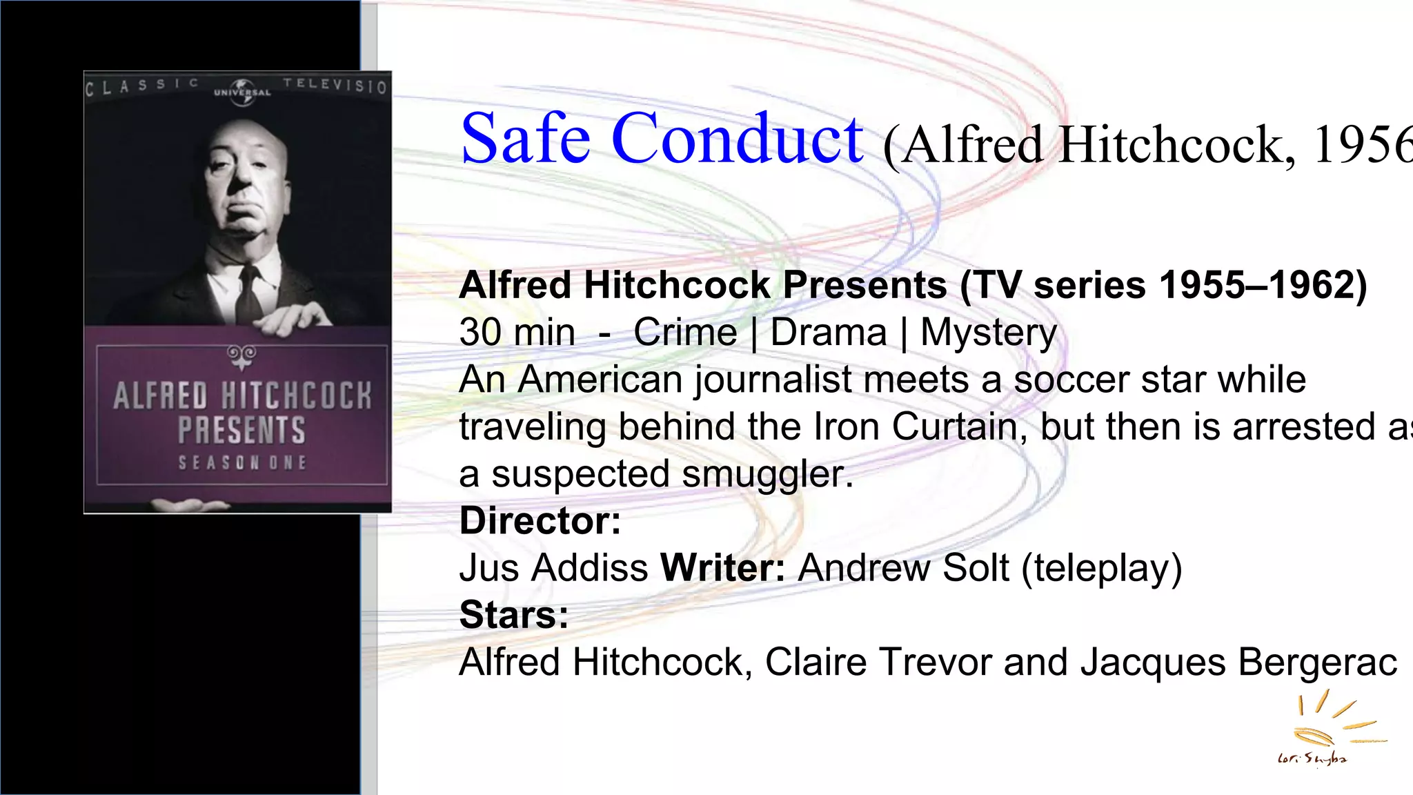 Safe Conduct  (Alfred Hitchcock, 1956) Alfred Hitchcock Presents (TV series 1955–1962)  30 min  -  Crime | Drama | Mystery  An American journalist meets a soccer star while traveling behind the Iron Curtain, but then is arrested as a suspected smuggler.  Director:  Jus Addiss  Writer:  Andrew Solt (teleplay) Stars: Alfred Hitchcock, Claire Trevor and Jacques Bergerac  
