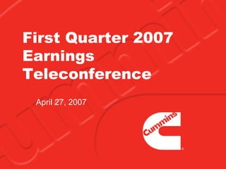 First Quarter 2007
Earnings
Teleconference
 April 27, 2007
 