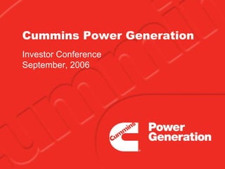Cummins Power Generation
Investor Conference
September, 2006
 