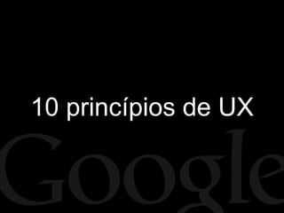 10 princípios de UX
 