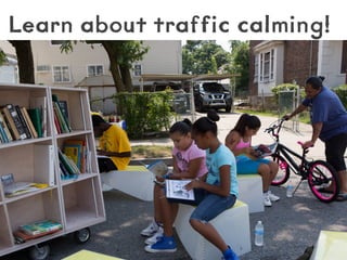 Learn about traffic calming!

16

 