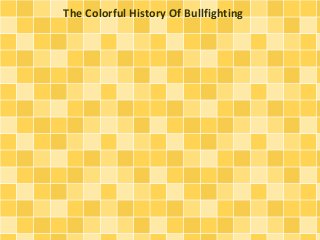 The Colorful History Of Bullfighting 
 