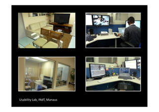Usability	
  Lab,	
  INdT,	
  Manaus	
  
 