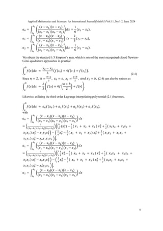 Applied Mathematics and Sciences: An International Journal (MathSJ) Vol.11, No.1/2, June 2024
4
We obtain the standard 1/3 Simpson’s rule, which is one of the most recognized closed Newton-
Cotes quadrature approaches in practice.
(2.4)
Since (2.4) can also be written as
Likewise, utilizing the third-order Lagrange interpolating polynomial (2.1) becomes,
with
 