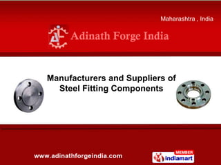Maharashtra , India




Manufacturers and Suppliers of
  Steel Fitting Components
 