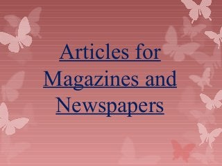 Articles for
Magazines and
Newspapers

 