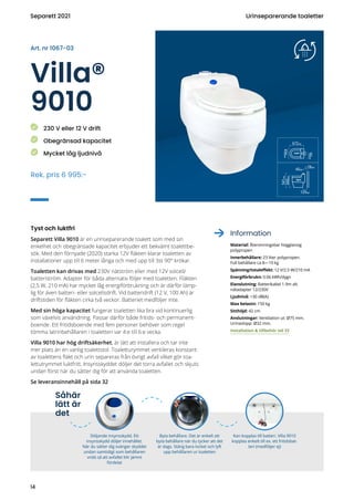 Villa®
9010
Tyst och luktfri
Separett Villa 9010 är en urinseparerande toalett som med sin
enkelhet och obegränsade kapaci...