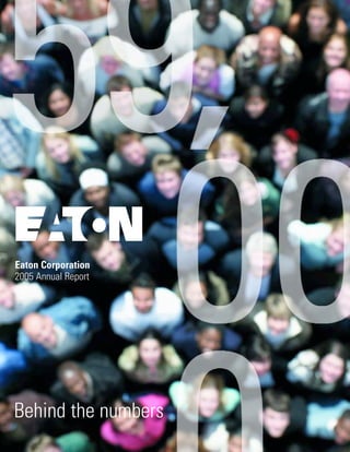 Eaton Corporation
2005 Annual Report




Behind the numbers
 