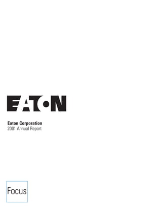 Eaton Corporation
2001 Annual Report




Focus
 
