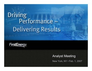 Analyst Meeting
New York, NY • Feb. 1, 2007
 