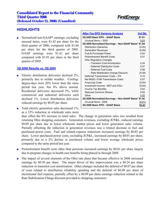 Consolidated Report to the Financial Community
Third Quarter 2006
(Released October 25, 2006) (Unaudited)

HIGHLIGHTS
                                                    After-Tax EPS Variance Analysis              3rd Qtr.
                                                    3Q 2005 Basic EPS – GAAP Basis                $1.01
    Normalized non-GAAP* earnings, excluding
n
                                                      Unusual Items – 2005                          0.03
    unusual items, were $1.42 per share for the
                                                    3Q 2005 Normalized Earnings – Non-GAAP Basis* $1.04
    third quarter of 2006, compared with $1.04        Distribution Deliveries                     (0.05)
    per share for the third quarter of 2005.          Generation Revenues                         (0.09)
    GAAP earnings were $1.41 per share                Fuel & Purchased Power                        0.04
                                                      Postretirement Benefit Costs                  0.01
    compared with $1.01 per share in the third
                                                      Ohio Regulatory Changes
    quarter of 2005.
                                                           - Transition Cost Amortization           0.24
                                                           - Deferred Distribution Costs            0.07
3Q 2006 Results vs. 3Q 2005                                - Deferred Fuel Costs                    0.08
                                                           - Rate Stabilization Charge Discount   (0.09)
    Electric distribution deliveries declined 2%,
n                                                     Deferred Transmission Costs – PA              0.10
    primarily due to milder weather. Cooling-         Net MISO / PJM Transmission Costs             0.07
                                                      Financing Costs                             (0.04)
    degree-days were 20% lower than the same
                                                      Investment Income - NDT and COLI            (0.04)
    period last year, but 4% above normal.
                                                      Income Tax Benefits                           0.04
    Residential deliveries decreased 5%, while        Reduced Common Shares                         0.02
    commercial and industrial deliveries each         Other                                         0.02
    declined 1%. Lower distribution deliveries      3Q 2006 Normalized Earnings – Non-GAAP Basis* $1.42
                                                      Unusual Items - 2006                        (0.01)
    reduced earnings by $0.05 per share.
                                                    3Q 2006 Basic EPS – GAAP Basis                 $1.41
    Total electric generation sales decreased 1%,
n

    as a 33% reduction in wholesale sales more
    than offset the 8% increase in retail sales. The change in generation sales mix resulted from
    returning Ohio shopping customers. Generation revenues, excluding JCP&L, reduced earnings
    $0.09 per share due to lower wholesale market prices and lower generation sales volume.
    Partially offsetting the reduction in generation revenues was a related decrease in fuel and
    purchased power costs. Fuel and related expense reductions increased earnings by $0.03 per
    share. Lower purchased power costs, excluding JCP&L, increased earnings by $0.01 per share,
    primarily due to a 2% decline in purchased volume and lower average wholesale prices
    compared to the same period last year.
    Postretirement benefit costs other than pensions increased earnings by $0.01 per share largely
n

    due to program changes in health care benefits being phased in through 2008.
    The impact of several elements of the Ohio rate plans that became effective in 2006 increased
n

    earnings by $0.30 per share. The major driver of this improvement was a $0.24 per share
    reduction in transition cost amortization. Other changes included the deferral of $0.07 per share
    of costs related to distribution reliability spending and the deferral of $0.08 per share of
    incremental fuel expense, partially offset by a $0.09 per share earnings reduction related to the
    Rate Stabilization Charge discount provided to shopping customers.
 