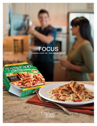 FOCUS
C ona gra Foods InC. 2008 a nnua l report
 