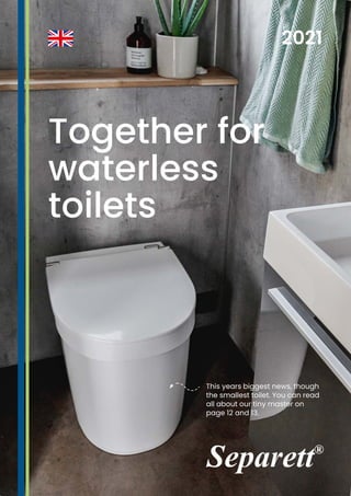 This years biggest news, though
the smallest toilet. You can read
all about our tiny master on
page 12 and 13.
Together fo...