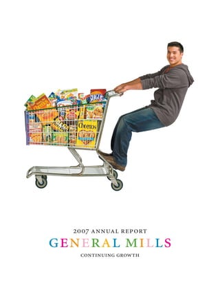 2007 annual report
general mills
   continuing growth
 