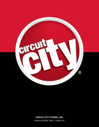 ®




 CIRCUIT CITY STORES, INC.
ANNUAL REPORT 2008 | FORM 10-K
 