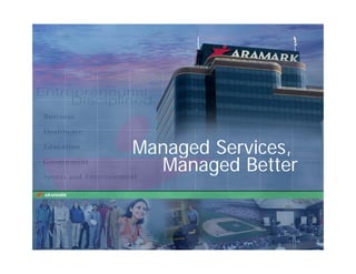 Managed Services,
  Managed Better


   1
 