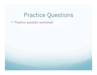 Practice Questions
  Practice question worksheet
 