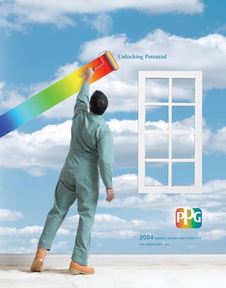 Unlocking Potential




        2004 ANNUAL REPORT AND FORM 10-K
        PPG INDUSTRIES, INC.
 