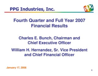 Fourth Quarter and Full Year 2007
             Financial Results

         Charles E. Bunch, Chairman and
             Chief Executive Officer
   William H. Hernandez, Sr. Vice President
          and Chief Financial Officer


January 17, 2008
 