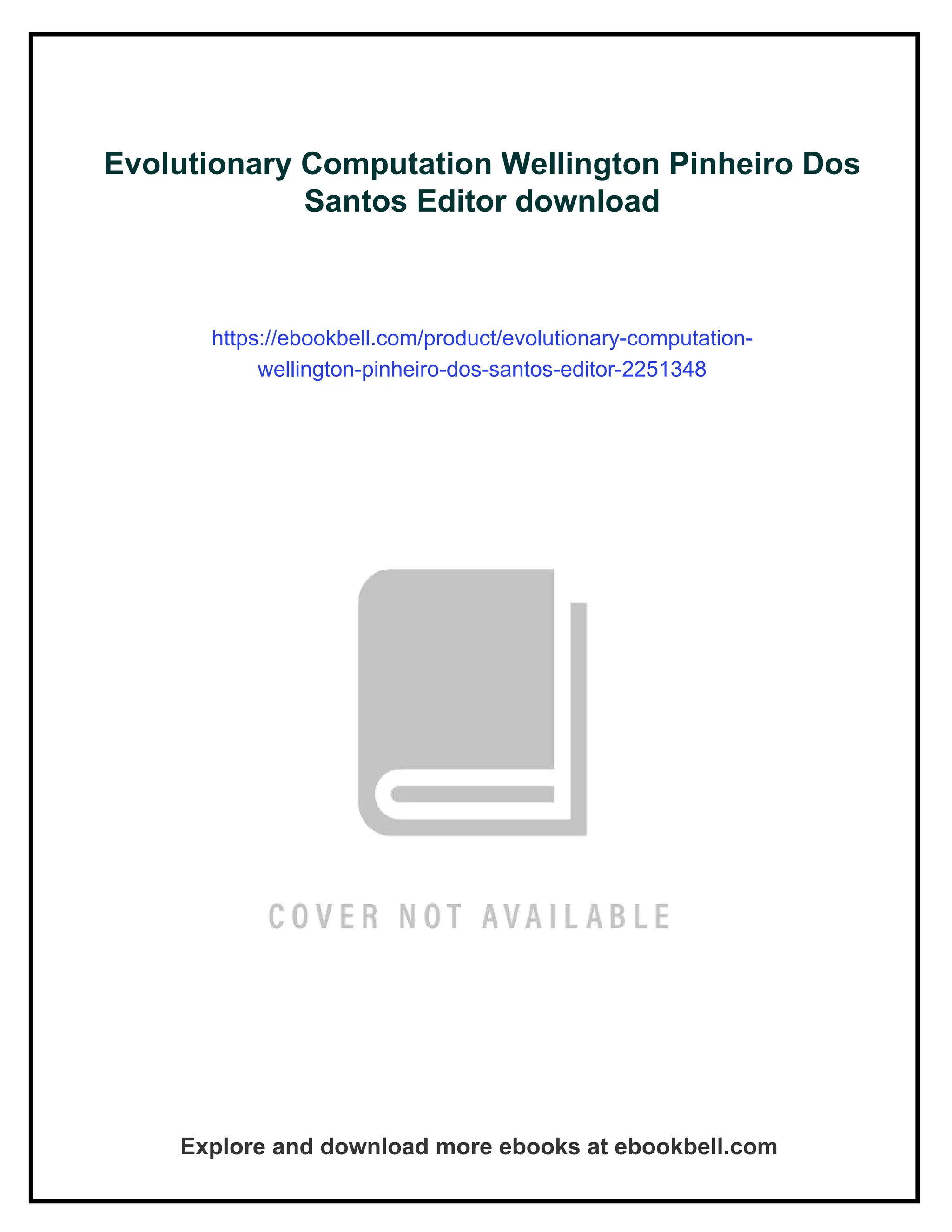 Evolutionary Computation Wellington Pinheiro Dos
Santos Editor download
https://ebookbell.com/product/evolutionary-computation-
wellington-pinheiro-dos-santos-editor-2251348
Explore and download more ebooks at ebookbell.com
 