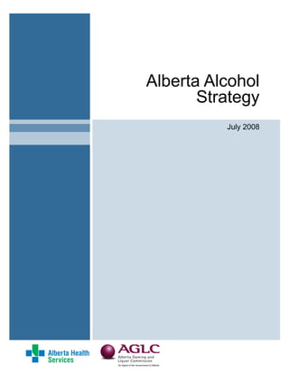 Alberta Alcohol
Strategy
July 2008
 