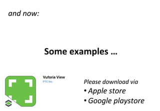Some	examples	…	
and	now:	
Please	download	via	
• Apple	store	
• Google	playstore	
 