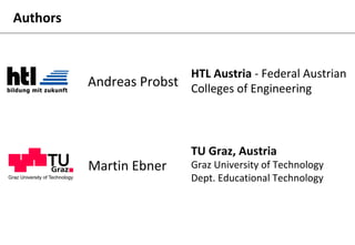 HTL	Austria	-	Federal	Austrian	
Colleges	of	Engineering	Andreas	Probst	
TU	Graz,	Austria	
Graz	University	of	Technology	
D...