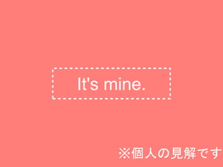 It's mine.
ˤҊǤ
 