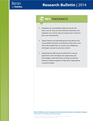  KEY TAKEAWAYS
Research Bulletin | 2014
Meet the Modern Learner: Engaging the Overwhelmed, Distracted, and Impatient Empl...